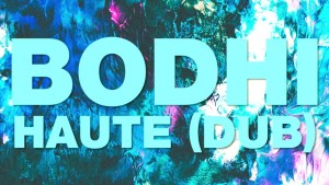 Bodhi — Haute (Dub) [Official]