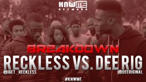 BREAKDOWN – Reckless vs DeeRig #KNWME @IGet_Reckless @DeeRiginal