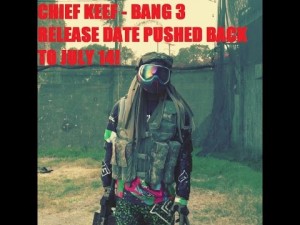 Chief Keef Bang 3 Release PUSHED BACK to July 14th!
