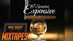 J Spades – Expensive | MadAboutMixtapes