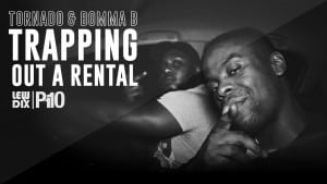 P110 – Tornado & Bomma B – Trapping Out A Rental [Net Video]