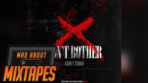 STP (Cass x Timbo) – Don’t Bother | MadAboutMixtapes