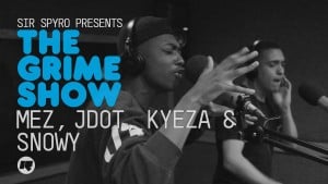The Grime Show: Mez, JDot, Snowy & Kyeza