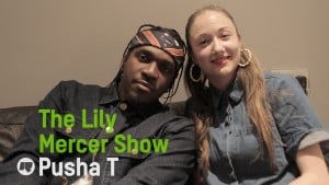 The Lily Mercer Show: Pusha T