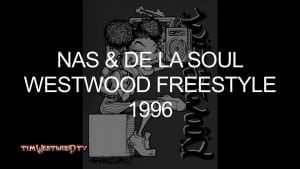 Westwood – Nas, De La Soul freestyle 1996