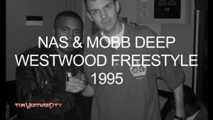 Westwood – Nas, Mobb Deep freestyle 1995
