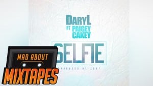 Daryl ft. Paigey Cakey – Selfie (Prod. Z Dot) | MadAboutMixtapes
