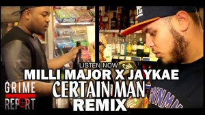 Milli Major x Jaykae – Certain Man (Remix) @MajorB2DaL @Jaykae_Invasion