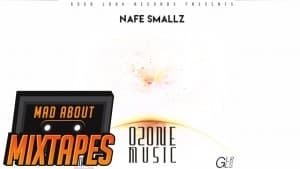 Nafe Smallz – She Lit | MadAboutMixtapes