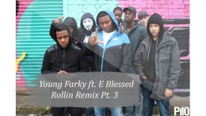 P110 – Young Farky ft. E Blessed – Rollin Remix Pt. 3