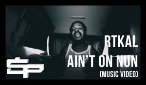 RTKal – Ain’t On Nun (Music Video) | SP Studios