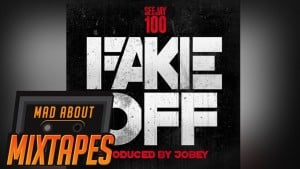 SeeJay100 – Fake Off | MadAboutMixtapes