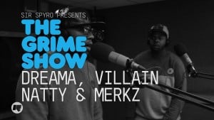 The Grime Show: Dreama, Villain, Natty & Merkz