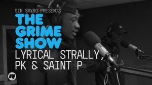 The Grime Show: Lyrical Strally, PK & Saint P (YGG)