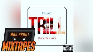 Primo ft. Rico Flames – Trill | MadAboutMixtapes