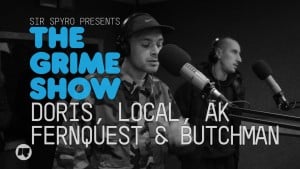 The Grime Show: Doris, Local, AK, FernQuest & Butchaman