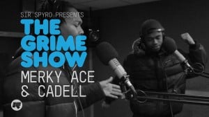 The Grime Show: Merky Ace & Cadell