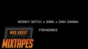 Money Mitch & Sims & Dan Danna – FRENEMIES | MadAboutMixtapes