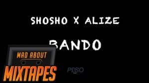 Sho Sho ft. Alize – Bando #MadExclusive | MadAboutMixtapes
