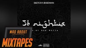 Sketch x Baseman – 56 Nights | MadAboutMixtapes