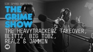 The Grime Show: The HeavyTrackerz Takeover with Blittz, Big Tobz, Realz & Jammin