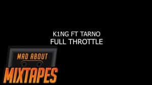 K1NG FT TARNO – FULL THROTTLE | MadAboutMixtapes