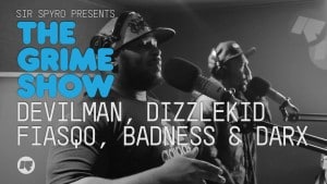 The Grime Show: Devilman, DizzleKid, Fiasqo, Badness & Darx