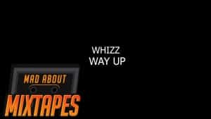 Whizz – Way Up | MadAboutMixtapes