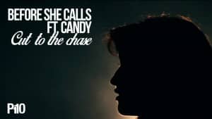 P110 – Before She Calls Ft. Candy – Cut To The Chase [Music Video]