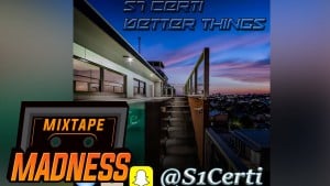 S1 Certi – Better Things | Mixtape Madness