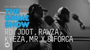 The Grime Show: RD, JDot, Kyeza, Rawza, Mr. X & Forca