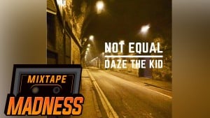 Daze – Not Equal | Mixtape Madness