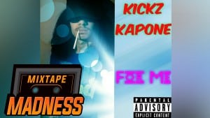 Kickz Capone – For Me | Mixtape Madness