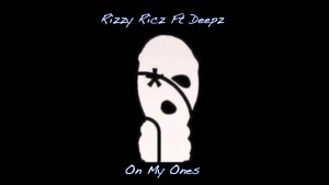 Rizzy Ricz Ft Deepz – On My Ones [AUDIO] | @RnaMedia1 @GetGwop_Ricz @D1savv