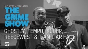 The Grime Show: Ghostly, Tempo, Koder, Reecewest & Familiar Face