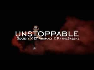 Unstoppable – Ft Society X Et Anomaly X Rhymeskeemz (Official Music Video) [DELAHAYETV]