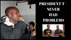PRESIDENT T – NEVER HAD PROBLEMS REACTION