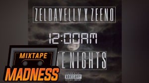 Zeldavelly x Zeeno – Late Nights | Mixtape Madness