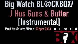 Big Watch BL@CKBOX / J Hus Guns & Butter [Instrumental] Prod. @Lotes2notes