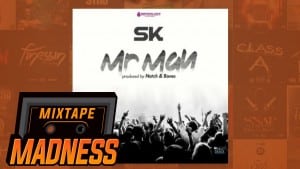 SK – Mr Man | Mixtape Madness