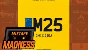 CHK x Deej – M25 | @MixtapeMadness