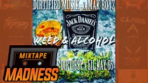 Dutch The Dirtiest ft Lil Kay G5 – Weed & Alcohol | @MixtapeMadness