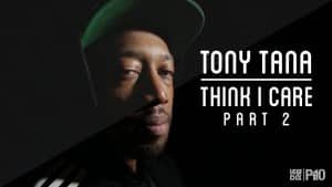 P110 – Tony Tana – Think I Care (PT.2) [Net Video]