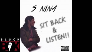 S Nina | Sit Back N Listen [Audio] BL@CKBOX @LocoKrucial @WE_R_BLACKBOX