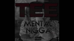 Tee – Mental Nigga [AUDIO] | @RnaMedia1 @iAmYOungTEE