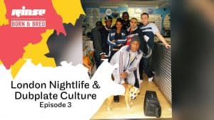 London Nightlife & Dubplate Culture: Rinse | Born & Bred Episode 3