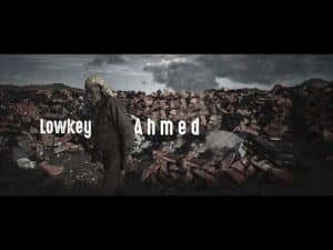LOWKEY FT. MAI KHALIL- AHMED (OFFICIAL VIDEO)