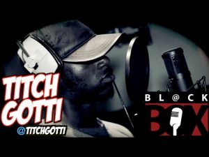 Titch Gotti | BL@CKBOX S9 Ep. 55/88