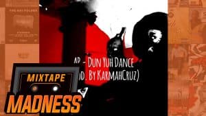 AP – Dun Yuh Dance (Prod. By KarmahCruz) | @MixtapeMadness