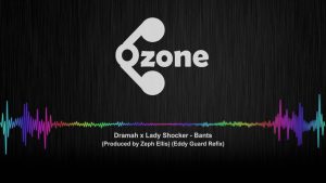 Ozone Media: Dramah x Lady Shocker – Bants [OZONE AUDIO]